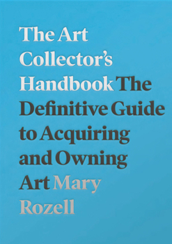 Paperback The Art Collector's Handbook: The Definitive Guide to Acquiring and Owning Art Book