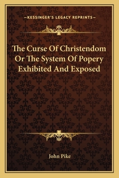 Paperback The Curse Of Christendom Or The System Of Popery Exhibited And Exposed Book