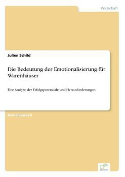 Paperback Die Bedeutung der Emotionalisierung für Warenhäuser: Eine Analyse der Erfolgspotenziale und Herausforderungen [German] Book