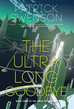 The Ultra Long Goodbye - Book #3 of the Worlds of the Union