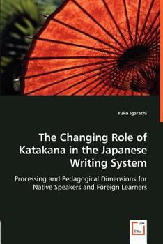 Paperback The Changing Role of Katakana in the Japanese Writing System Book