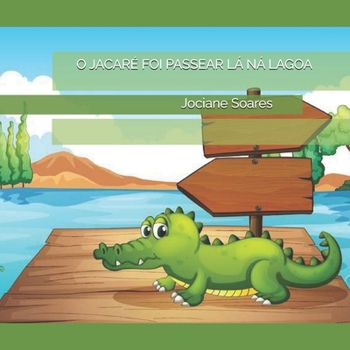Paperback O Jacaré Foi Passear LÁ Ná Lagoa [Portuguese] Book