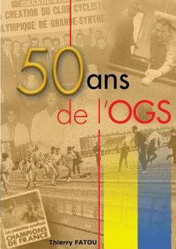 Paperback 50 ans de l'OGS: l'histoire du sport à grande-synthe [French] Book