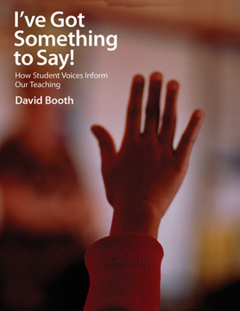Paperback I've Got Something to Say!: How Student Voices Inform Our Teaching Book