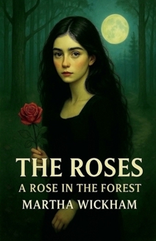 The Roses: A Rose in the Forest