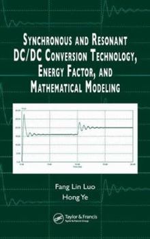 Hardcover Synchronous and Resonant DC/DC Conversion Technology, Energy Factor, and Mathematical Modeling Book