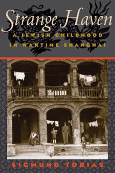 Hardcover Strange Haven: A Jewish Childhood in Wartime Shanghai Book