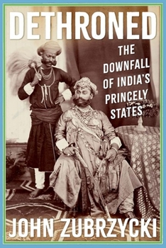 Hardcover Dethroned: The Downfall of India's Princely States Book