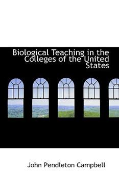 Paperback Biological Teaching in the Colleges of the United States Book