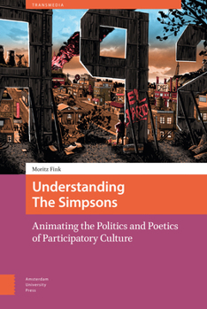 Hardcover Understanding the Simpsons: Animating the Politics and Poetics of Participatory Culture Book