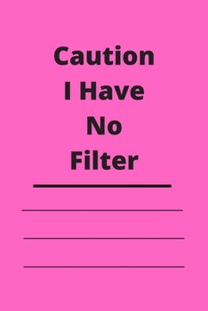 Paperback Caution I Have No Filter: Lined notebook 120 pages glossy cover different colors with different designs .lined journal Book