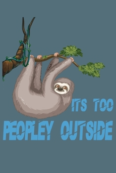 Paperback Its Too Peopley Outside notebook Gifts for Introverts Sloth: Sloth Funny Cool For Men Women Kids Tank Top Book