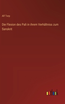 Hardcover Die Flexion des Pali in ihrem Verhältniss zum Sanskrit [German] Book