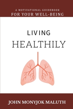 Paperback Living Healthily: A Motivational Guidebook for Your Well-being Book