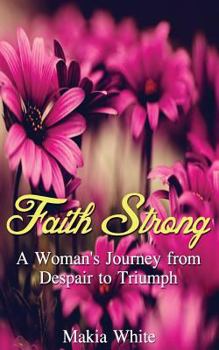 Paperback Faith Strong: A Woman's Journey from Despair to Triumph Book