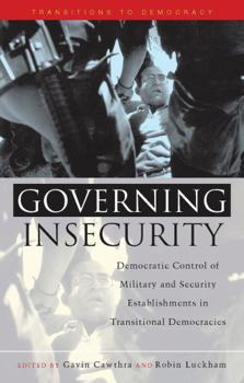 Paperback Governing Insecurity: Democratic Control of Military and Security Establishments in Transitional Democracies Book
