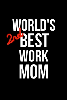 Paperback World's 2nd Best Work Mom: Coworker Notebook, Sarcastic Humor. Funny Home Office Journal. Gag Gift for the Second Best. Book