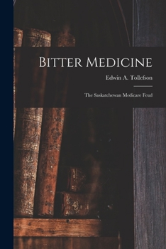 Paperback Bitter Medicine: the Saskatchewan Medicare Feud Book