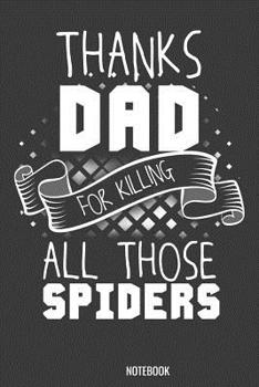 Thanks Dad for killing all those Spiders Notebook: 100 handwriting paper Pages 6" x 9"  for school boys, girls, kids and pupils princess and prince