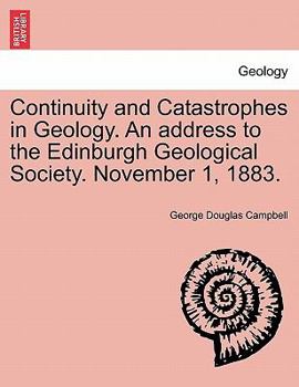 Paperback Continuity and Catastrophes in Geology. an Address to the Edinburgh Geological Society. November 1, 1883. Book