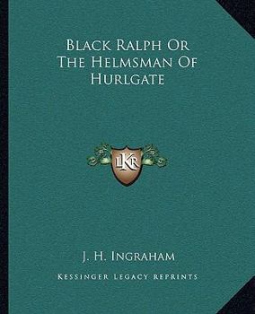 Paperback Black Ralph Or The Helmsman Of Hurlgate Book