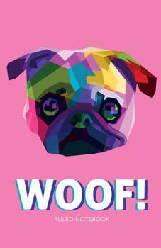 Paperback Woof! Ruled Notebook: 150 Page Ruled Notebook with Geometric Pug Dog Face Book