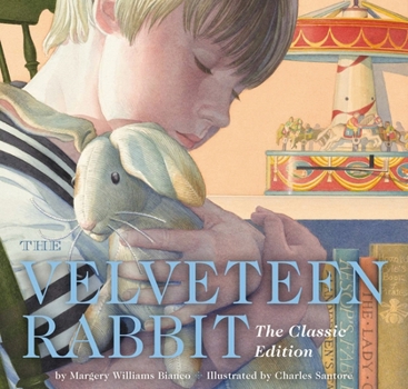 Hardcover The Velveteen Rabbit Hardcover: The Classic Edition by Acclaimed Illustrator, Charles Santore Book