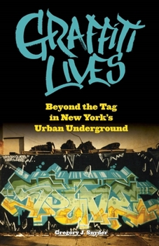Hardcover Graffiti Lives: Beyond the Tag in New York's Urban Underground Book