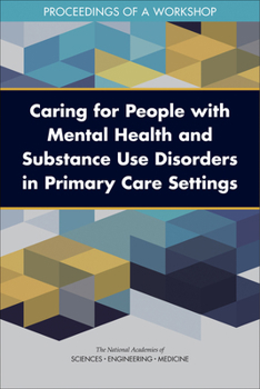 Paperback Caring for People with Mental Health and Substance Use Disorders in Primary Care Settings: Proceedings of a Workshop Book