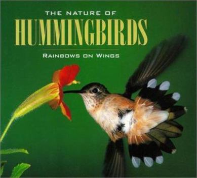 Hardcover The Nature of Hummingbirds: Rainbows on Wings Book