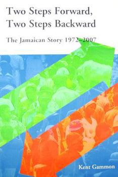 Paperback Two Steps Forward, Two Steps Backward: The Jamaican Story 1972-2007 Book