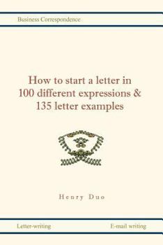 Paperback How to Start a Letter in 100 Different Expressions & 135 Letter Examples Book