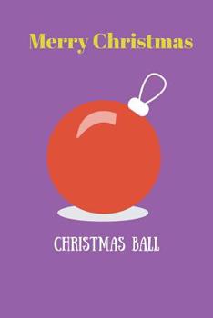 Paperback Merry Christmas Christmas Ball: A great alternative to Christmas card Book