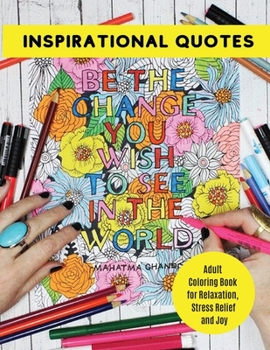 Inspirational Quotes: Adult Coloring Book for Relaxation, Stress Relief and Joy