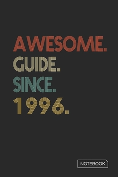 Awesome Guide Since 1996 Notebook: Blank Lined 6 x 9 Keepsake Birthday Journal Write Memories Now. Read them Later and Treasure Forever Memory Book - ... or Retirement 24th Work Anniversary Gift!