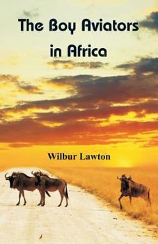 The Boy Aviators in Africa - Book #3 of the Boy Aviators