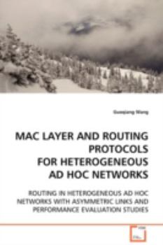 Paperback Mac Layer and Routing Protocols for Heterogeneous Ad Hoc Networks Book