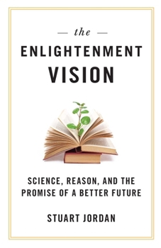 Hardcover Enlightenment Vision: Science, Reason, and the Promise of a Better Future Book