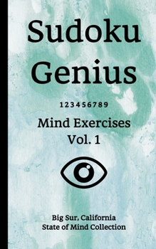 Paperback Sudoku Genius Mind Exercises Volume 1: Big Sur, California State of Mind Collection Book