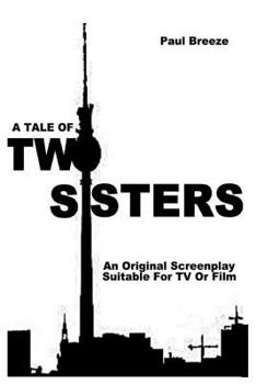 Paperback A Tale Of TWO SISTERS: An Original Screenplay suitable for Film or TV Book