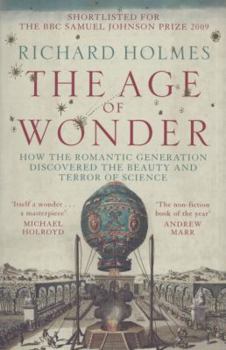 Paperback The Age of Wonder: How the Romantic Generation Discovered the Beauty and Terror of Science Book