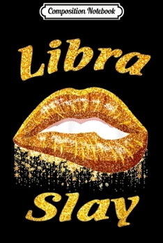 Paperback Composition Notebook: Zodiac Libra Slay Lip Journal/Notebook Blank Lined Ruled 6x9 100 Pages Book