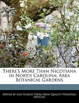 There's More Than Nicotiana in North Carolin : Area Botanical Gardens