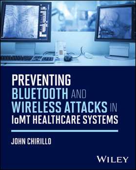 Paperback Preventing Bluetooth and Wireless Attacks in Iomt Healthcare Systems Book