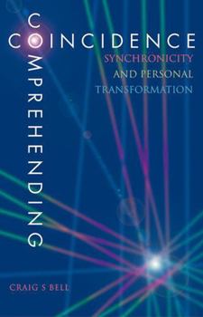 Paperback Comprehending Coincidence: Synchronicity & Personal Transformation Book