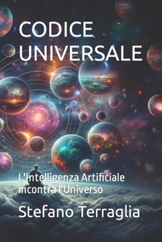 Paperback Codice Universale: L'Intelligenza Artificiale incontra l'Universo [Italian] Book