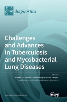 Hardcover Challenges and Advances in Tuberculosis and Mycobacterial Lung Diseases Book