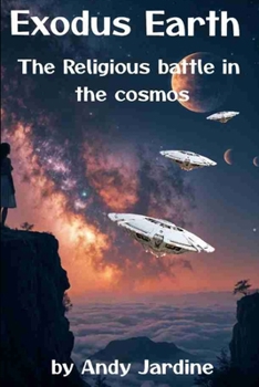 Paperback Exodus Earth: The Religious Battle in the Cosmos Book