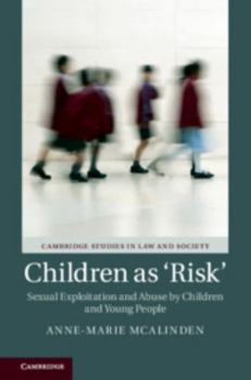 Hardcover Children as 'Risk': Sexual Exploitation and Abuse by Children and Young People Book