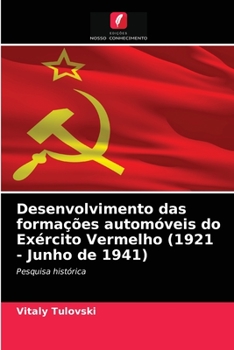 Paperback Desenvolvimento das formações automóveis do Exército Vermelho (1921 - Junho de 1941) [Portuguese] Book